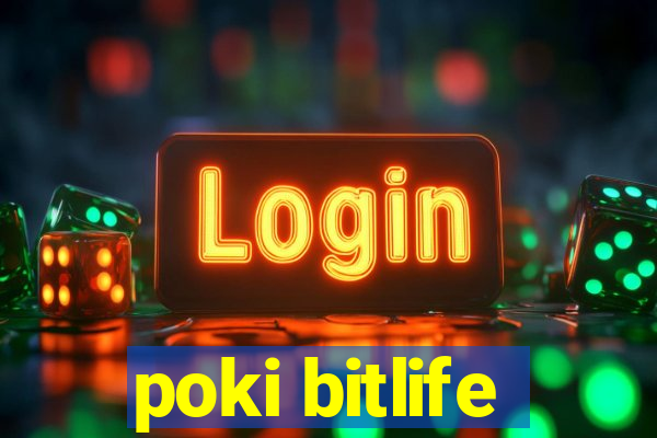 poki bitlife